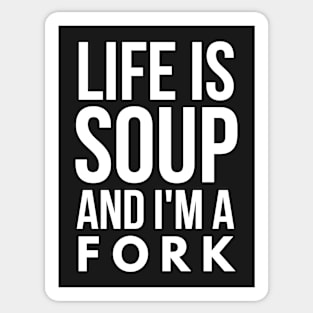 Life is like soup Sticker